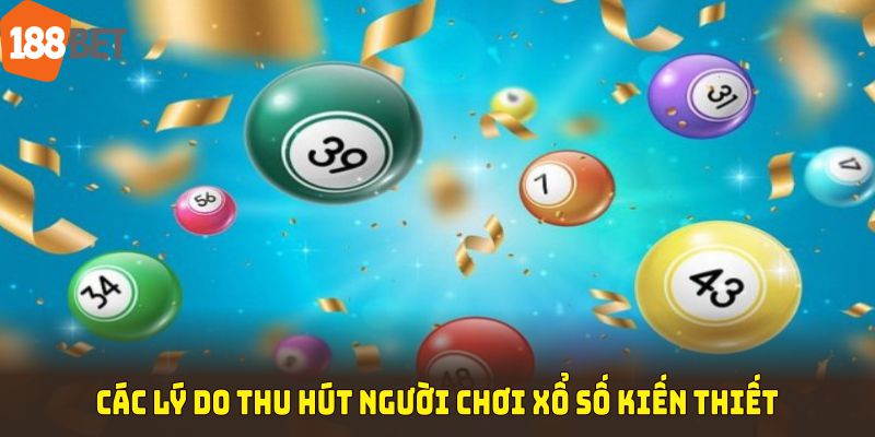 Các lý do thu hút người chơi xổ số kiến thiết tại nhà cái 188BET