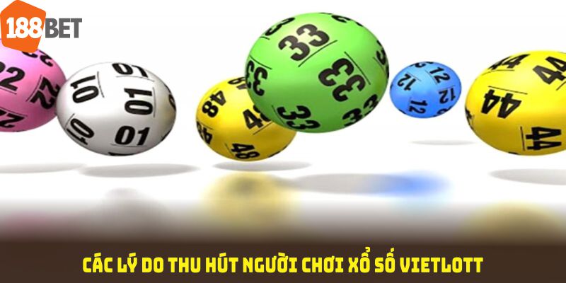 Các lý do thu hút người chơi xổ số Vietlott tại nhà cái 188BET