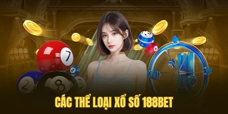 Bạn sẽ được trải nghiệm đa dạng thể loại xổ số 188bet