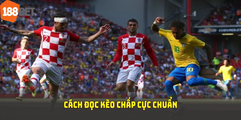 Cách đọc kèo chấp cực chuẩn từ nhà cái 188BET