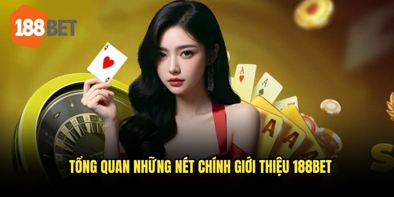 Những nét chung tổng quan giới thiệu 188bet