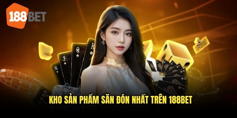 Kho sản phẩm hàng đầu đắt khách nhất thị trường