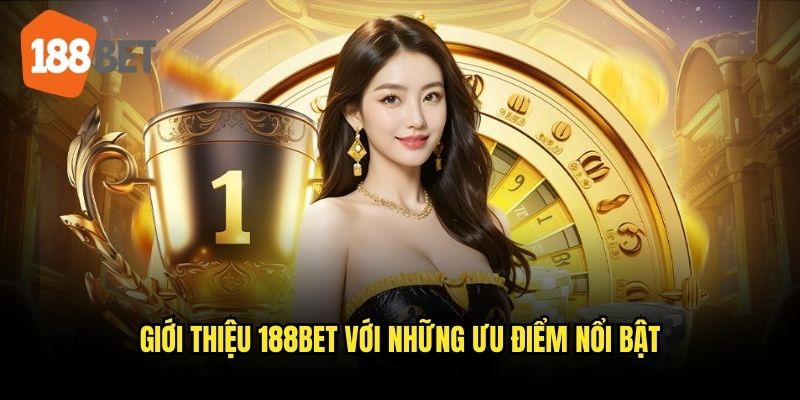 Ưu điểm vượt trội khi tham gia cá độ trên nền tảng 188bet