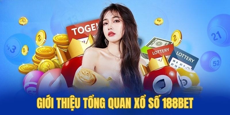Giới thiệu sơ lược về sân chơi xổ số tại 188bet