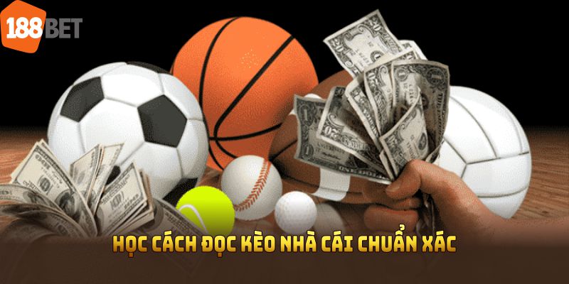 Học cách đọc kèo nhà cái chuẩn xác nhất cùng 188BET