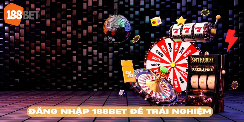 Hướng dẫn đăng nhập 188BET để hội viên tận hưởng tiện ích