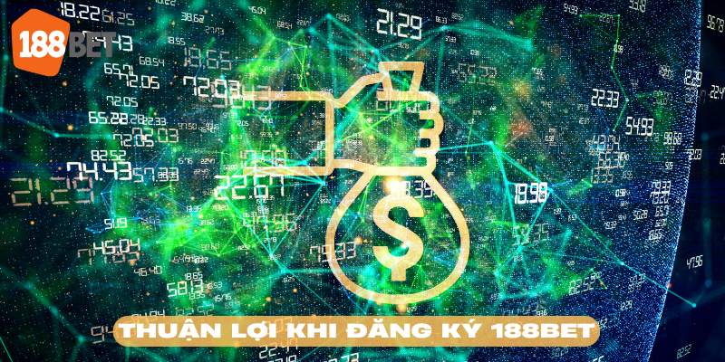 Hướng dẫn rút tiền 188BET đem lại nhiều thuận lợi cho hội viên