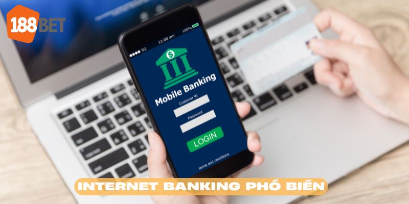 Internet banking là các thức thông dụng nhất tại 188BET