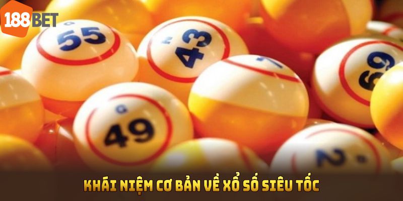 Khái niệm cơ bản về xổ số siêu tốc tại 188BET
