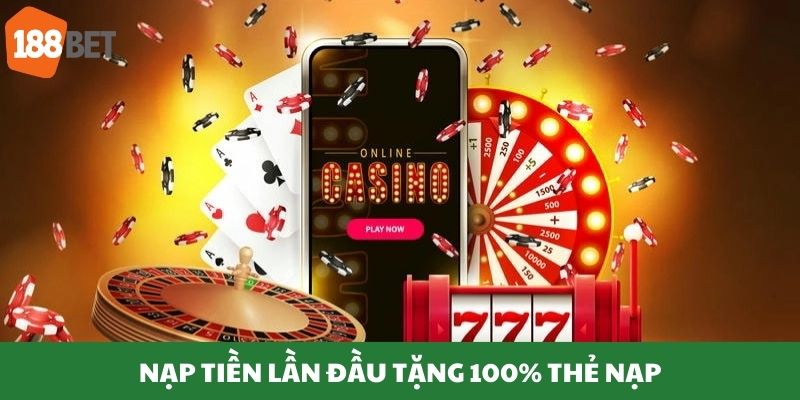 Tiền thưởng tặng 100% thẻ nạp cho lần đầu
