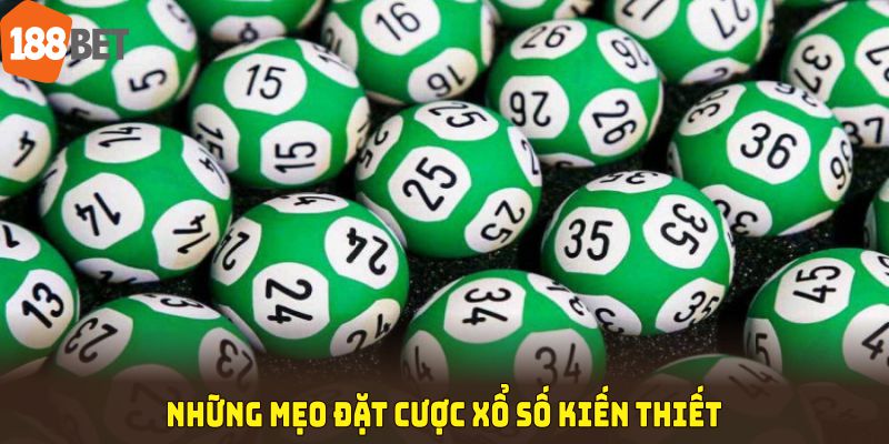 Những mẹo đặt cược xổ số kiến thiết cực kỳ hiệu quả từ 188BET