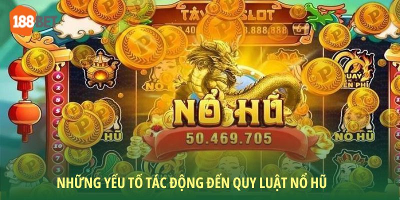 Những yếu tố tác động đến quy luật nổ hũ chuẩn xác