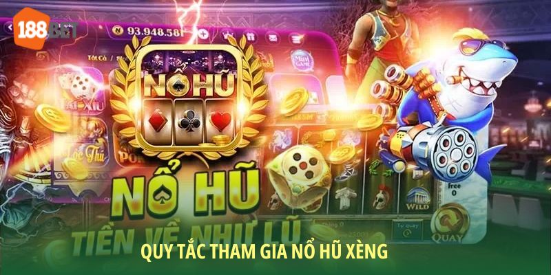 Quy tắc tham gia nổ hũ xèng