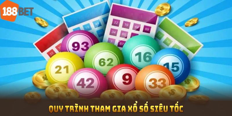 Quy trình tham gia xổ số siêu tốc tại 188BET