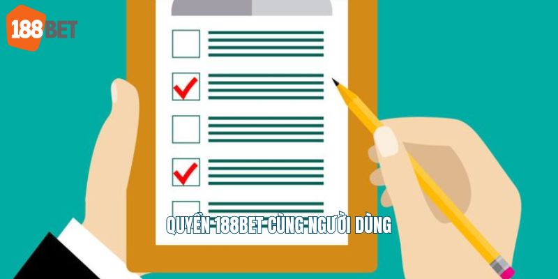 Quyền 188bet cùng người dùng