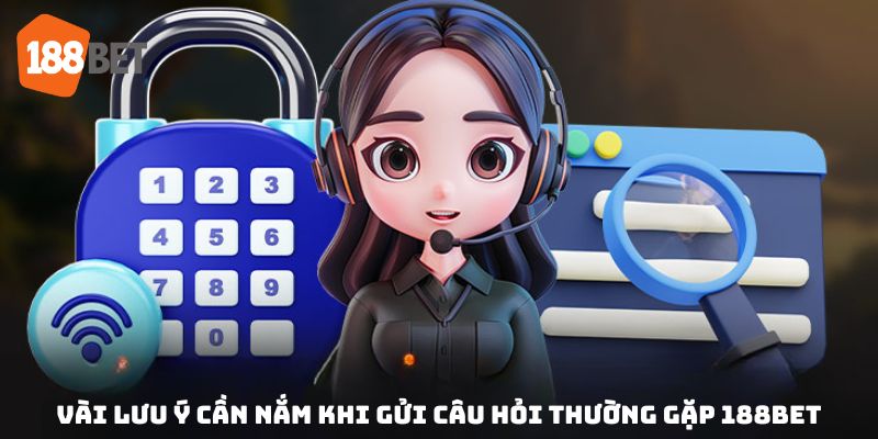 Rút ra chú ý quan trọng khi sent question 188bet