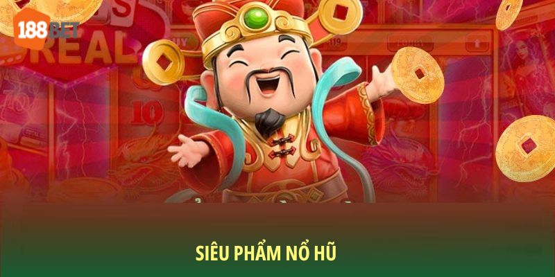 siêu phẩm nổ hũ