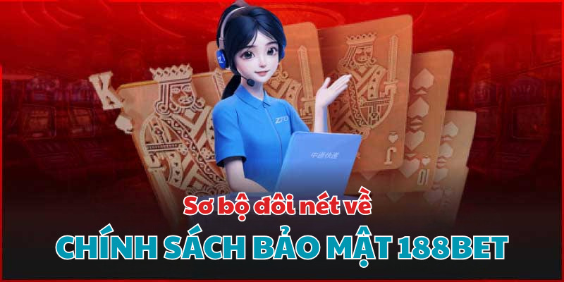 Sơ bộ về chính sách bảo mật tại sân chơi 188bet