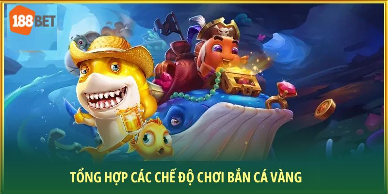 Tổng hợp các chế độ chơi bắn cá vàng mới nhất
