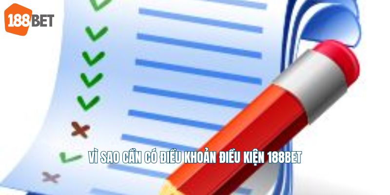 Vì sao cần có điều khoản điều kiện 188bet